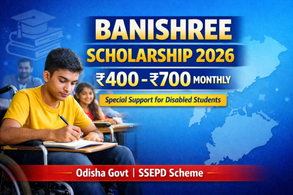Banishree Scholarship 2026 Odisha monthly scholarship amount ₹400 to ₹700 for disabled students under SSEPD scheme